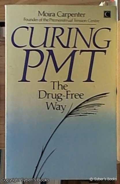 Carpenter, Moira - curing PMT the drug-free way