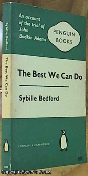 Bedford, Sibille - The Best We Can Do: Account of the Trial of John Bodkin Adams