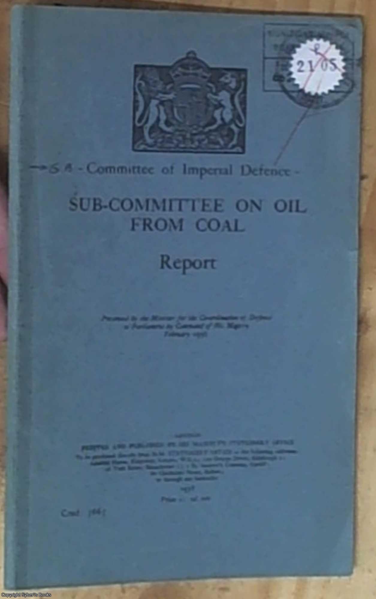 Committee of Imperial Defence - Sub- Committee on Oil from Coal  Report