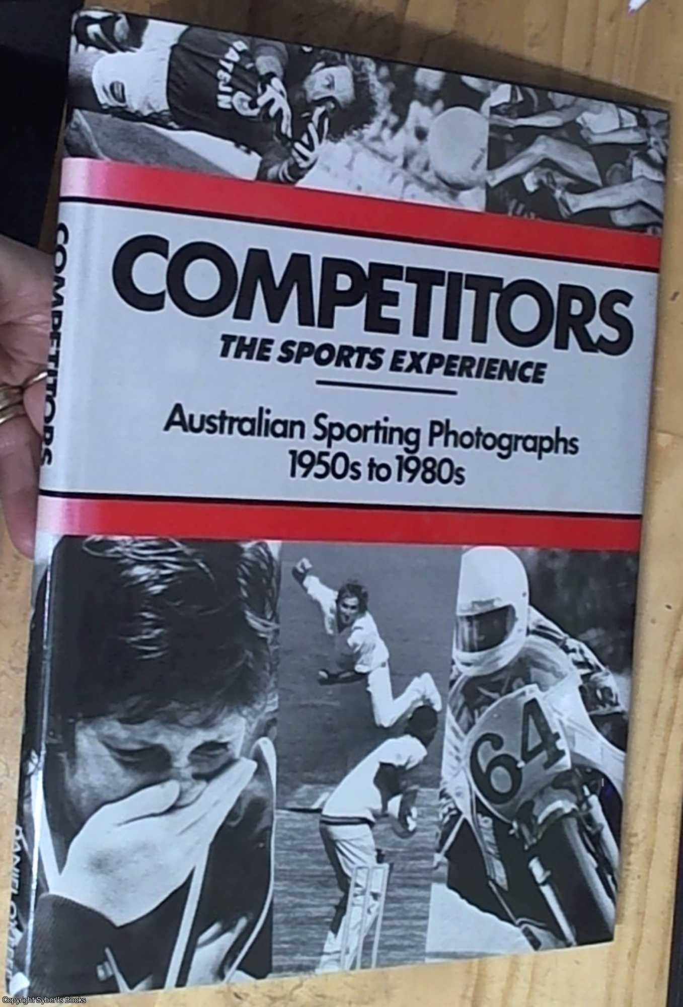 O'Keefe, Daniel & Atkinson, Ann - Competitors: The Sports Experience : Australian Sporting Photographs 1950s to 1980s