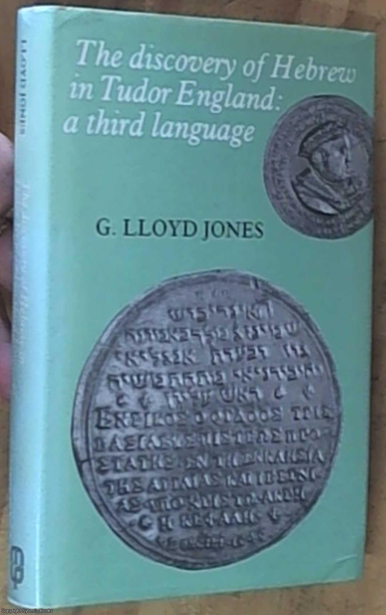 Jones, G. Lloyd - The Discovery of Hebrew in Tudor England: A Third Language