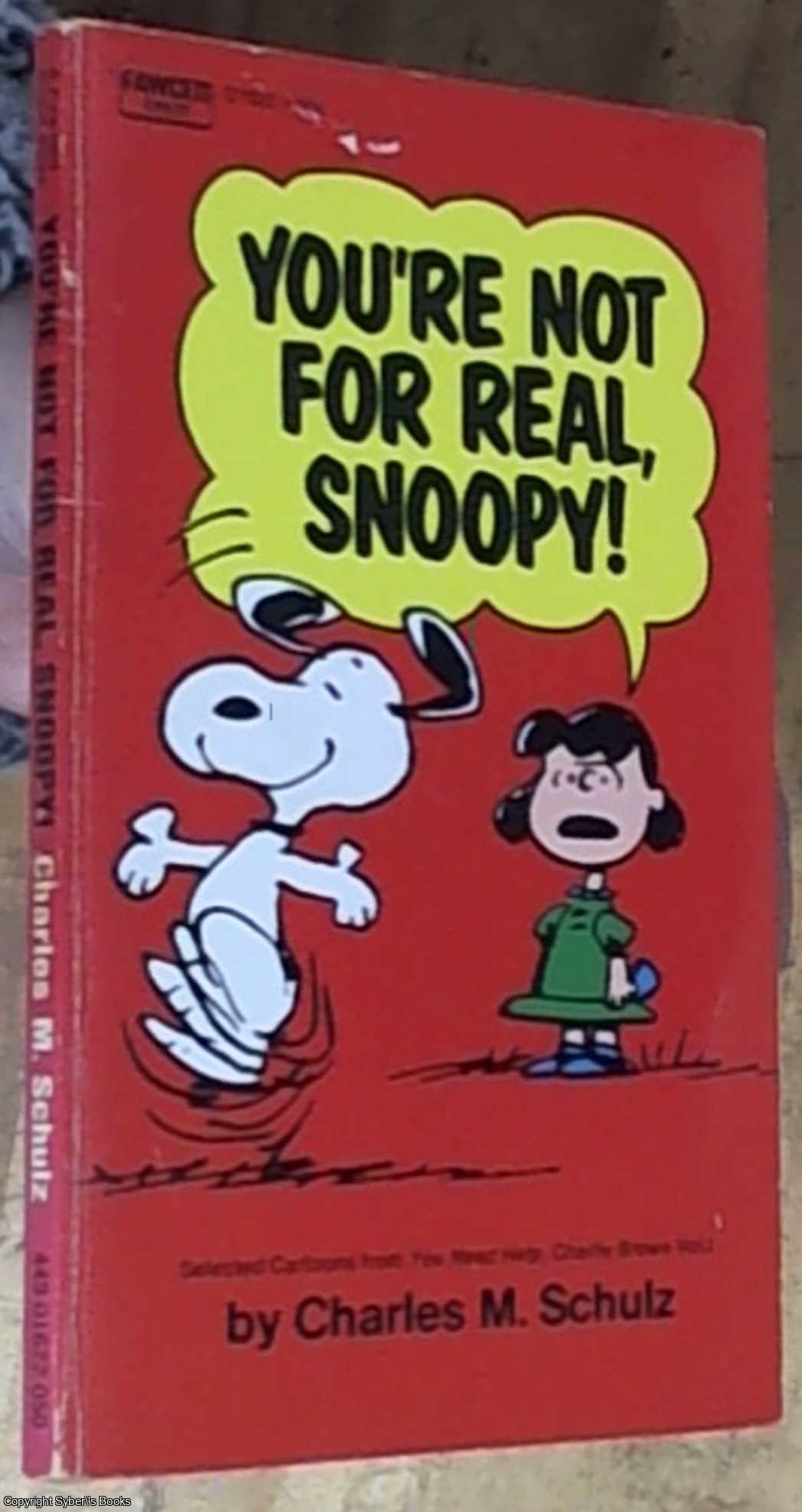 Schulz, Charles M. - You're Not for Real, Snoopy!  (Selected Cartoons From You Need Help Charlie Brown, Volume I)