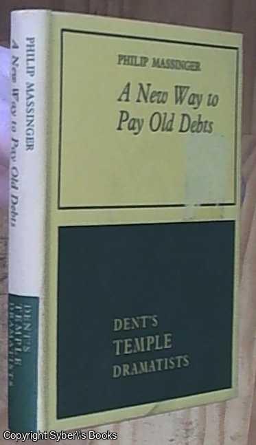 Massinger, Philip - A New Way To Pay Old Debts ( Dent's Temple Dramatists)