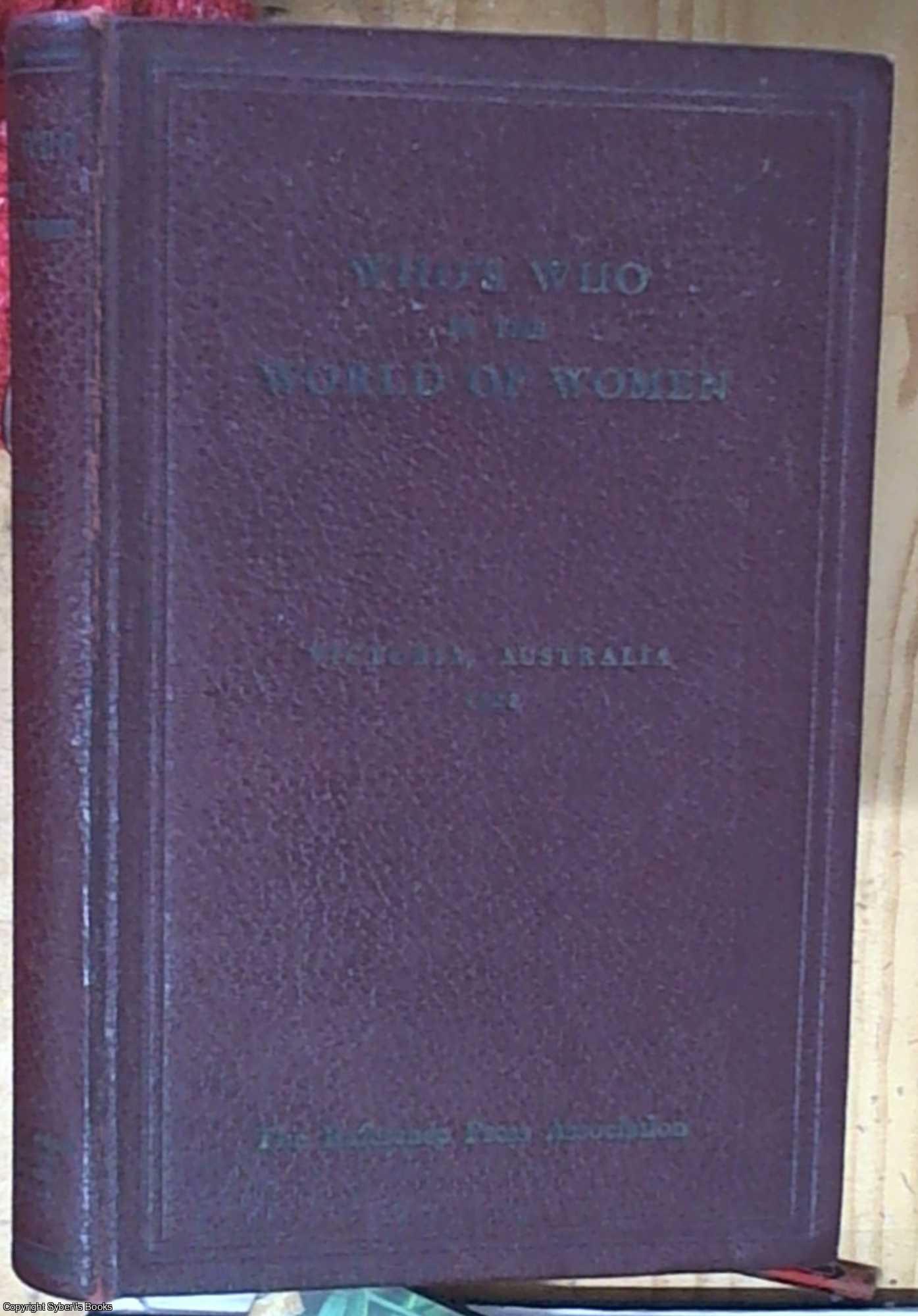 Not Stated - Who's Who in the World of Women: Victoria, Australia. Cententary Edition. Vol II, 1934. A representation of Every Sphere showing Activities and Interests, social - philanthropic, historic - scholastic, sport and travel