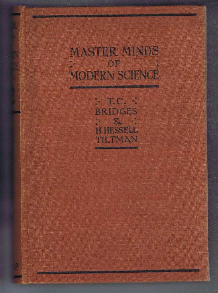T C Bridges & H Hessell Tiltman - Master Minds of Modern Science