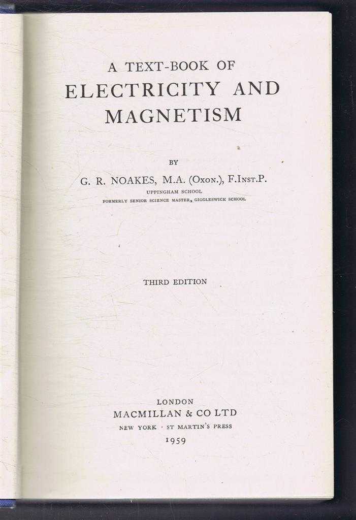 G R Noakes - A Text-Book of Electricity and Magnetism