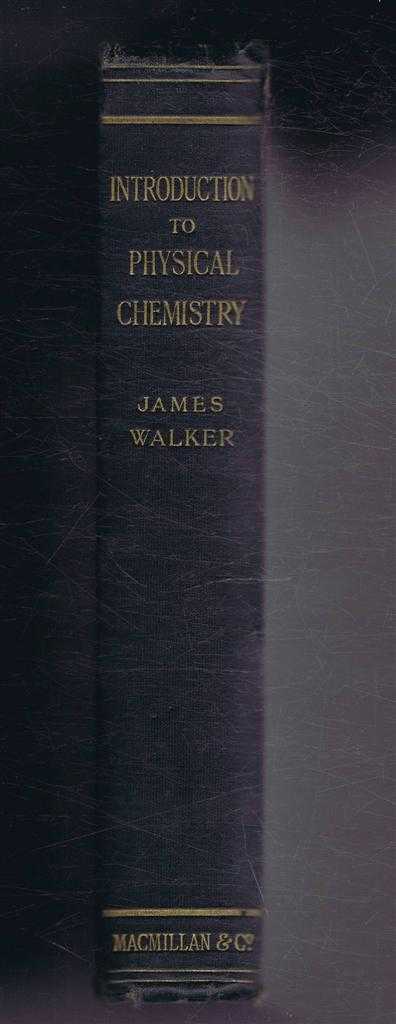 James Walker - Introduction to Physical Chemistry