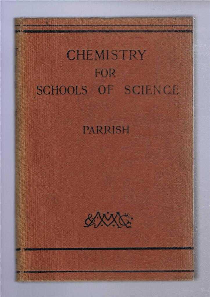 S Parrish; introduction by D Forsyth - Chemistry for Schools of Science