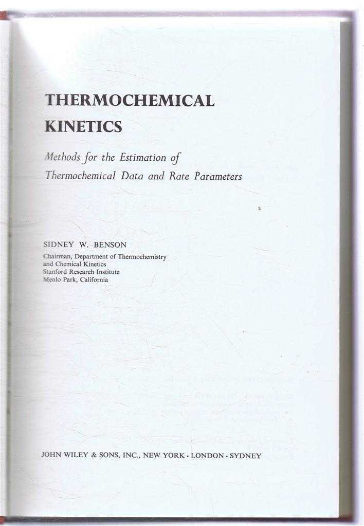 Sidney W Benson - Thermochemical Kinetics, Methods for the Estimation of Thermochemical Data and Rate Parameters
