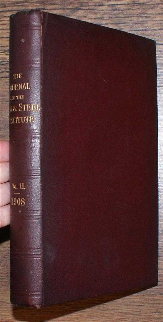 Bennett H Brough (ed); Edward Hess etc. - The Journal of the Iron & Steel Institute Vol LXXVII (78): No. II, 1908