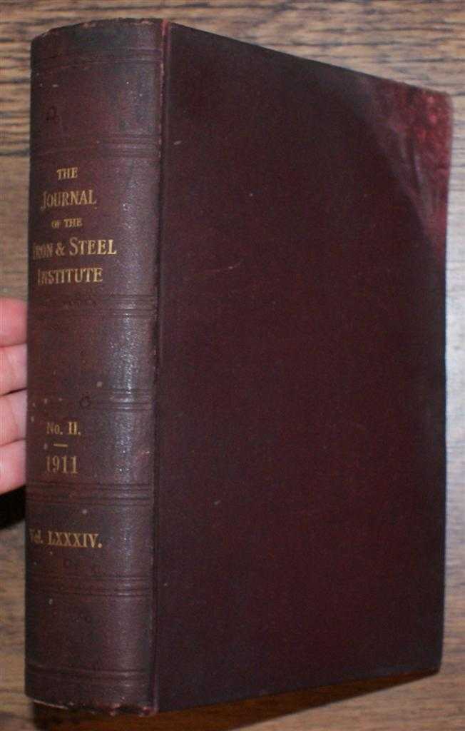 edited by George C Lloyd. L Greenet etc. - The Journal of the Iron & Steel Institute Vol LXXXIV (84): No. II, 1911