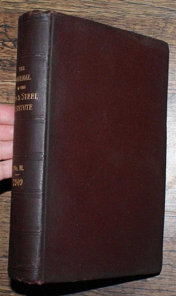George C Lloyd (ed). E J Ljungberg; C A Ablett; H F Rugan & H C H Carpenter; J Newton Friend; etc. - The Journal of the Iron & Steel Institute Vol LXXX (80): No. II, 1909