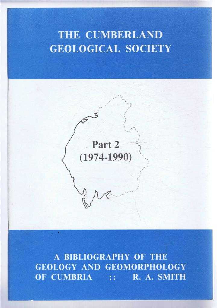 R A Smith - A Bibliography of the Geology and Geomorphology of Cumbria, Part 2 (1974-1990)