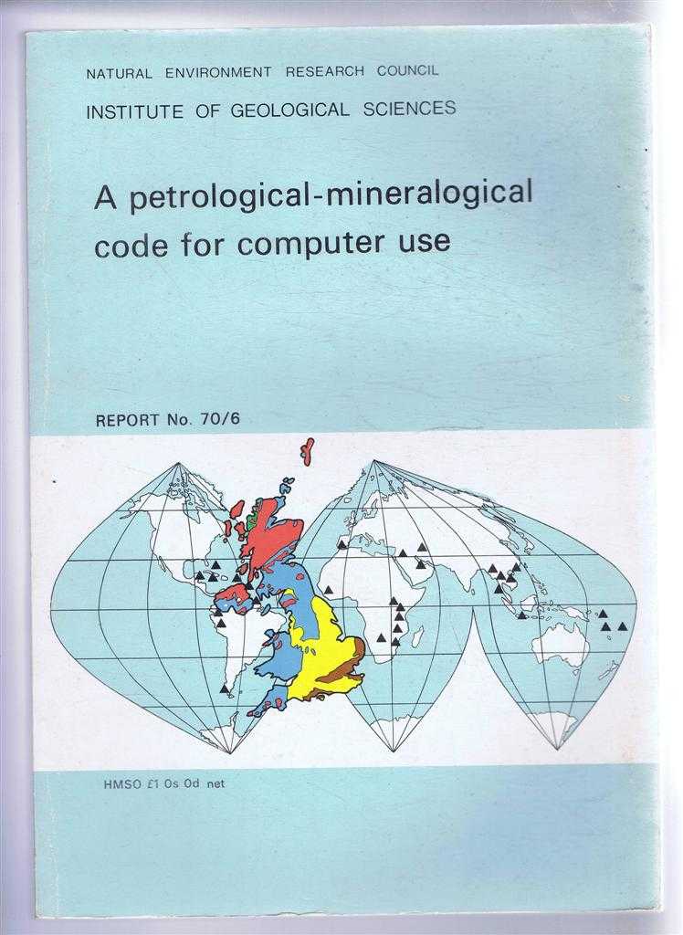 edited by R K Harrison and P A Sabine - A Petrological-mineralogical code for computer use Report No. 70/6