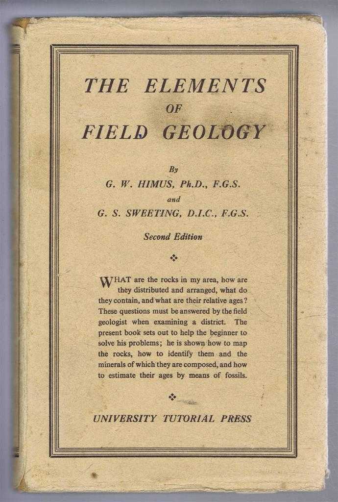 G W Himus; G S Sweeting - The Elements of Field Geology