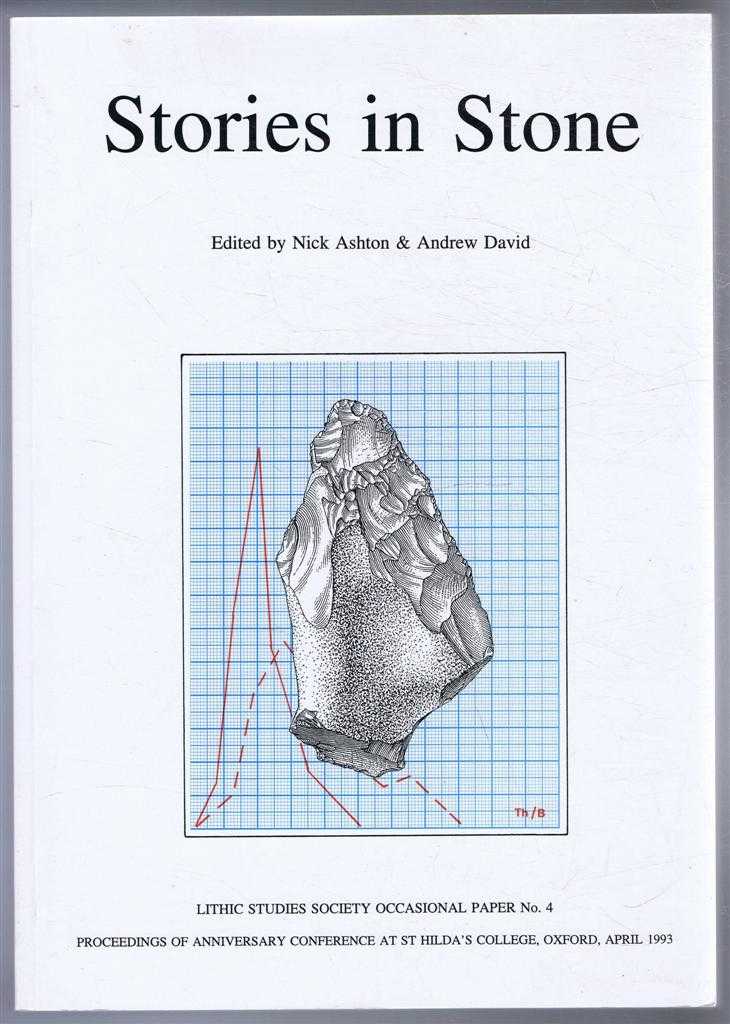 Edited by Nick Ashton & Andrew David - Stories in Stone, Lithic Studies Society Occasional Paper No. 4, Proceedings of Anniversary Conference at St Hilda's College, Oxford, April 1993