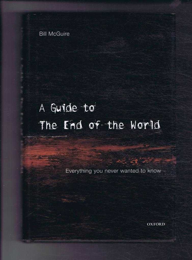 Bill McQuire - A Guide to the End of the World, Everything You Never Wanted to Know