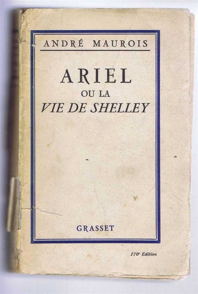 Andre Maurois - Ariel Ou La Vie de Shelley