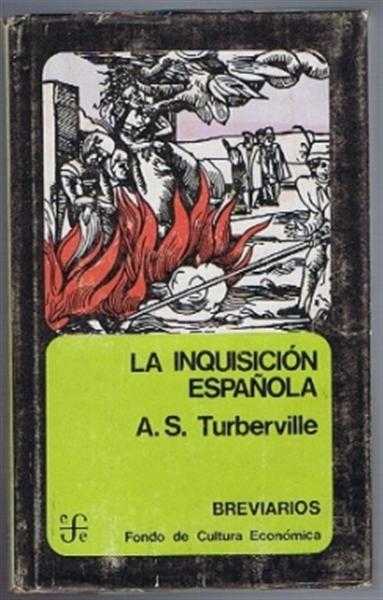 A S Turberville, translated by Javier Malagon y Helena Perena - La Inquisicion Espanola (originally titled The Spanish Inquisition