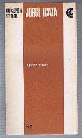 Agustin Cueva - Jorge Icaza. Enciclopedia Literaria 42, Esoana e Hispanomericana