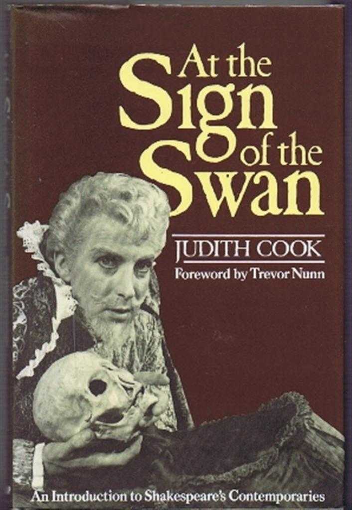 Judith Nunn, foreword by Trevor Nunn - At the Sign of the Swan, An Introduction to Shakespeare's Contemporaries