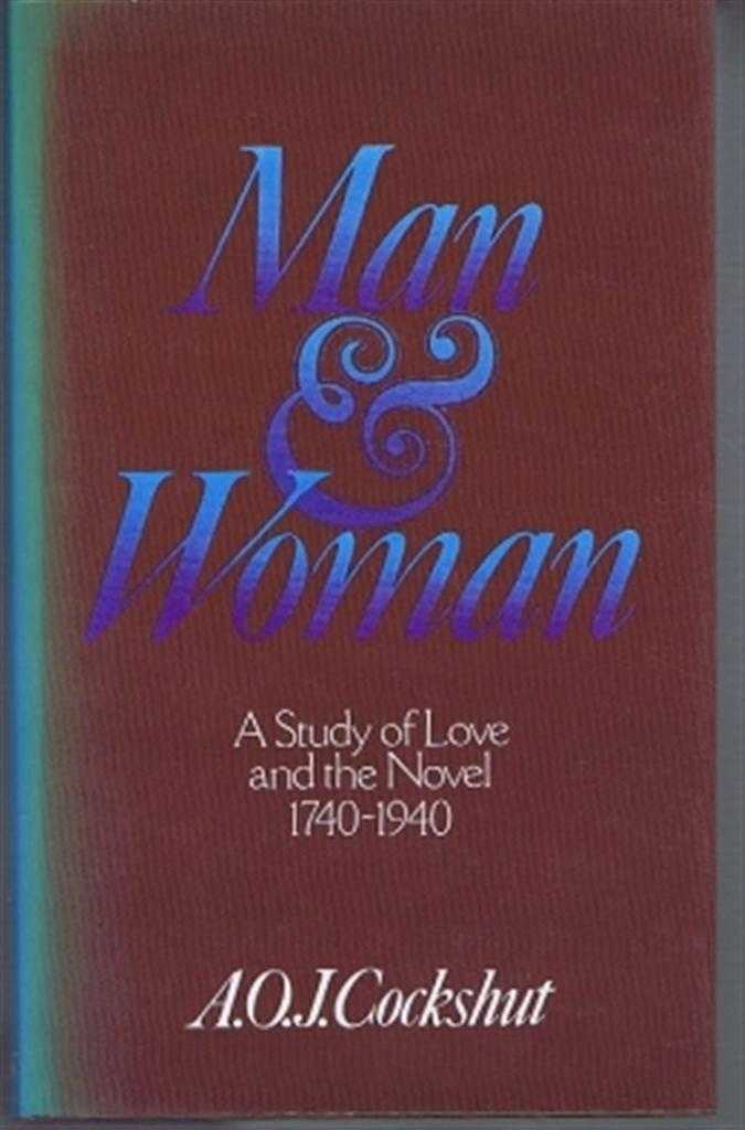 A O J Cockshut - Man & Woman, A Study of Love and the Novel 1740-1940