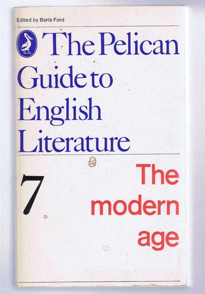 edited by Boris Ford - The Modern Age. The Pelican Guide to English Language No. 7