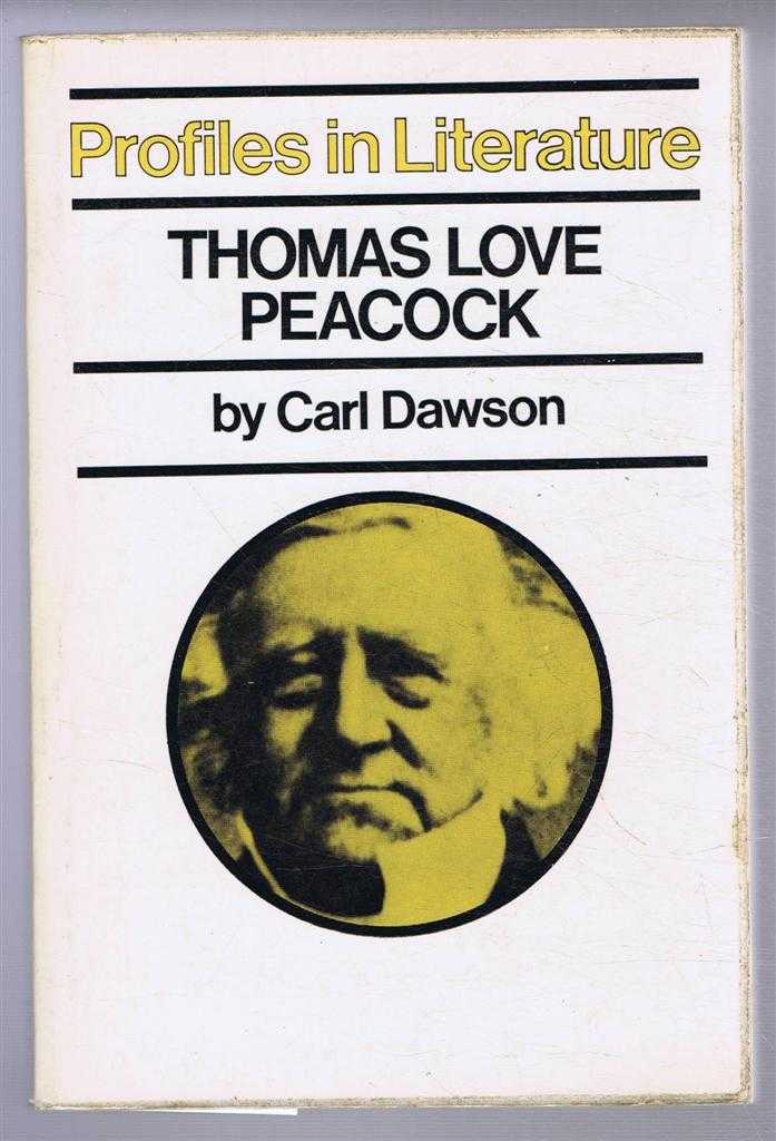Carl Dawson - Thomas Love Peacock, Profiles in Literature