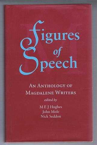 edited by M E J Hughes; John Mole; Nick Seddon - Figures of Speech, an Anthology of Magdalene Writers