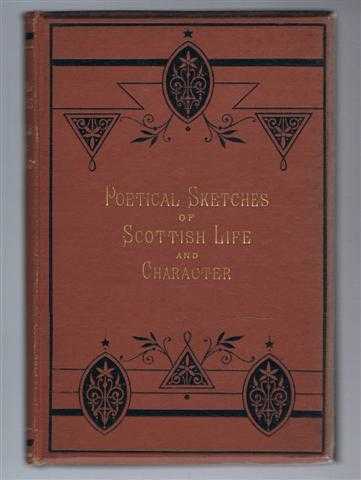 James E Watt of Montrose (John Stuart Blackbird) - Poetical Sketches of Scottish Life and Character