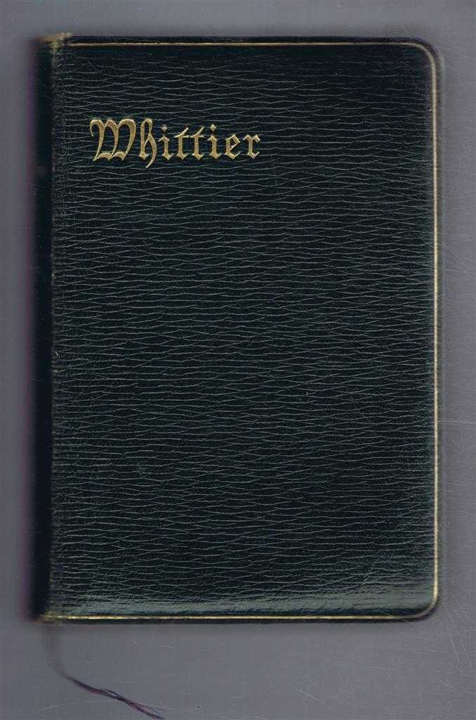 John Greenleaf Whittier, edited by W Garrett Horder - The Poetical Works of John Greenleaf Whittier, with Notes, Index of First Lines and Chronological List