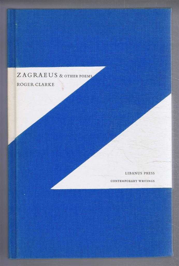 Roger Clarke - Zagraeus & Other Poems