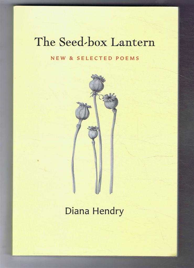Diana Hendry - The Seed-box Lantern, New & Selected Poems