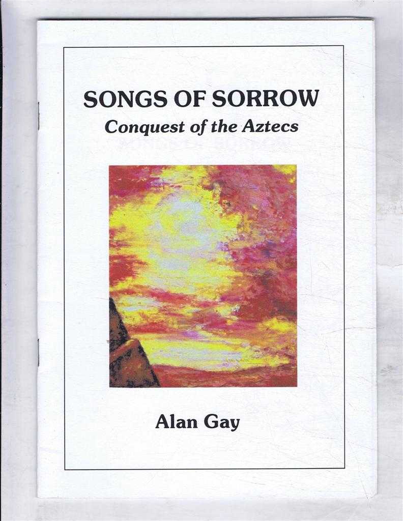 Alan Gay - Songs of Sorrow, Conquest of the Aztecs