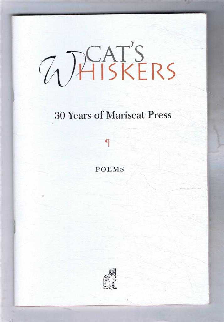 foreword Robyn Marsack; Introduction Hamish Whyte - Cat's Whiskers, 30 Years of Mariscat Press. Poems