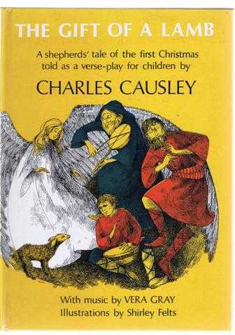 Charles Causley, music by Vera Gray - The Gift of a Lamb. A shepherds' tale of the first Christmas told as a verse-play for children.