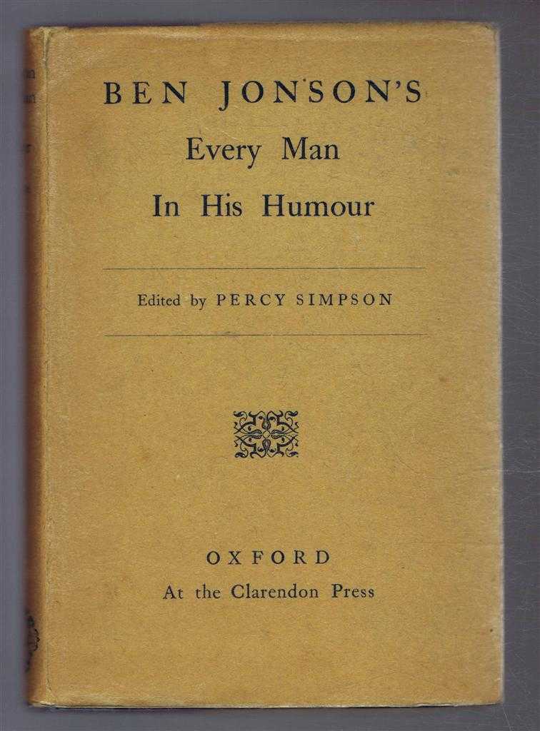 Ben Jonson, edited by Percy Simpson - Ben Jonson's Every Man in His Humour