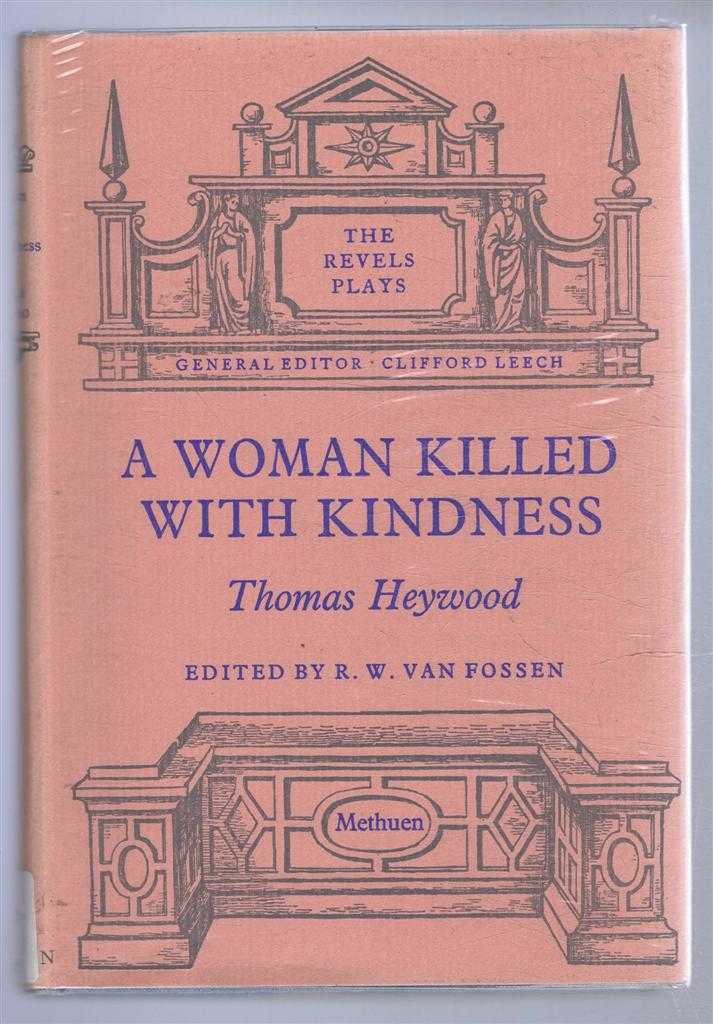 Thomas Heywood, edited by W Van Fossen - A Woman Killed with Kindness