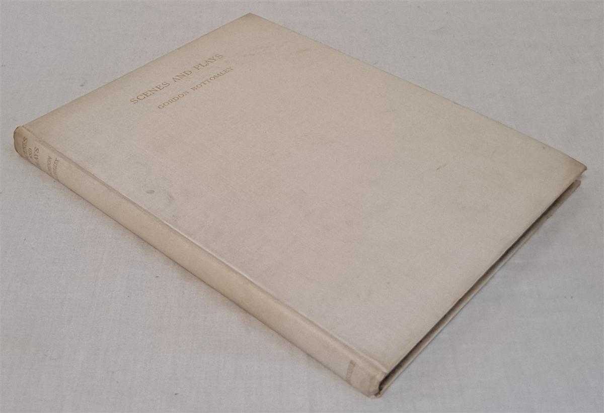 Gordon Bottomley - Scenes and Plays. (A Parting; The Return; The Sisters; The Widow; Towie Castle; Merlin's Grave; Ardvorlich's Wife; The Singing Sands)