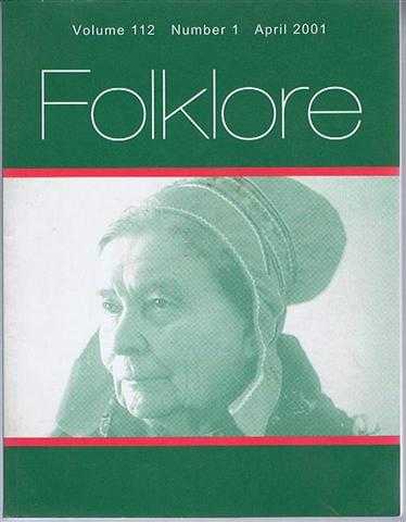 ed. Gillian Bennett. Incl: Neil Jarman; Michelle Maskiell and Adrienne Major; Ann Helene Bolstad Skjelbred; N Gary Lane & W I Ausich; Fionnuala Carson Williams; R Wiltshire; Theresa Buckland; G Frampton; Brigitte Frizzoni - Folklore Volume 112 Number 1 April 2001, the Journal of the Folklore Society. Includes: The Orange Arch- Creating Tradition in Ulster; Killer Khilats, Part 1, Legends of Poisoned 