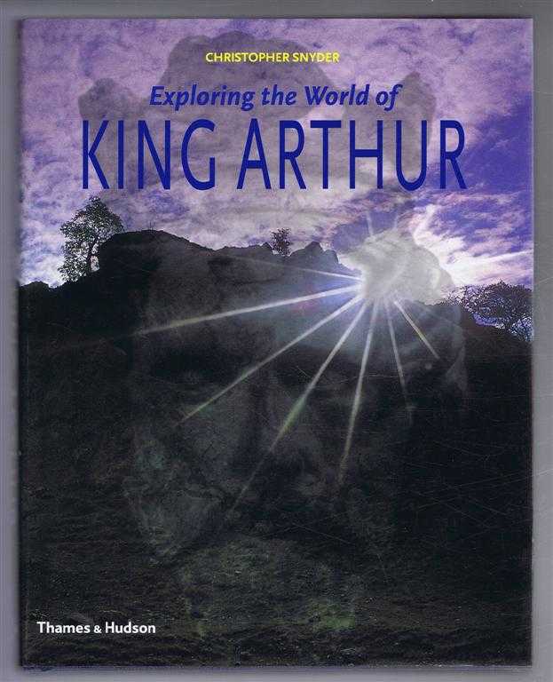 Christopher Snyder - Exploring the World of King Arthur