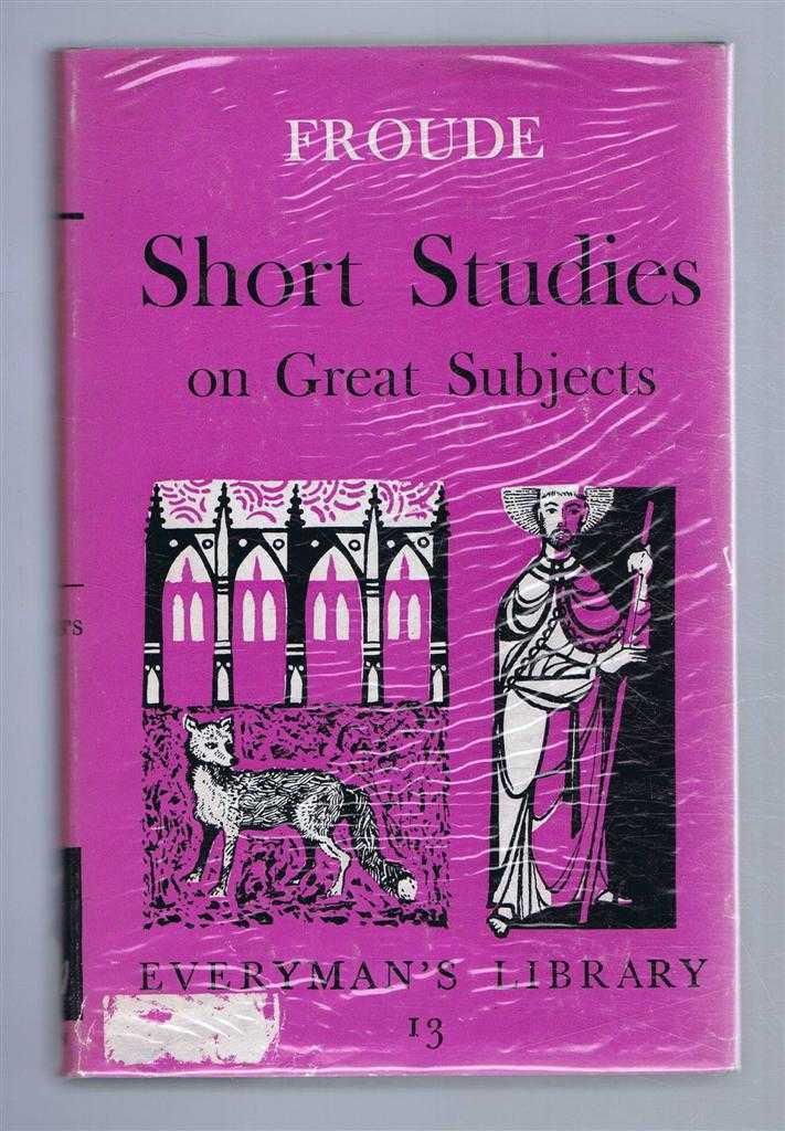 James Anthony Stoude, introduction by Hilaire Belloc - Short Studies on Great Subjects