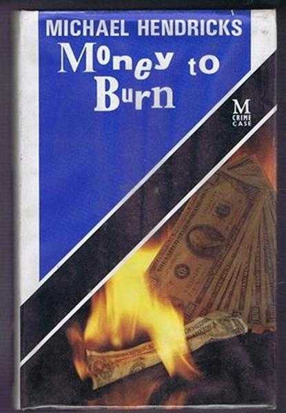 Michael Hendricks - Money to Burn