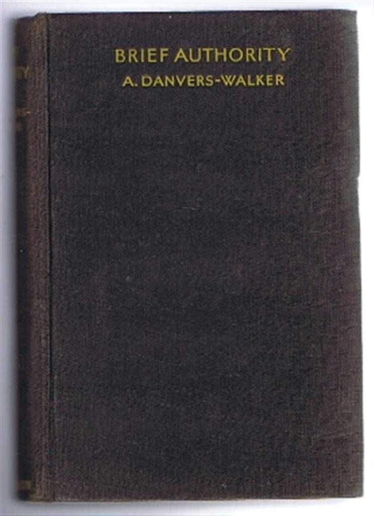 Danvers-Walker, A - Brief Authority, A Romantic Chronicle