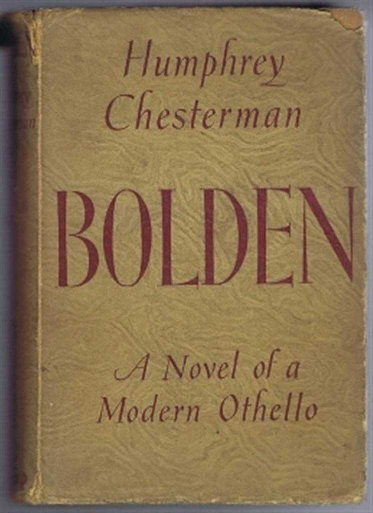 Chesterman, Humphrey - Bolden, A Novel of a Modern Othello