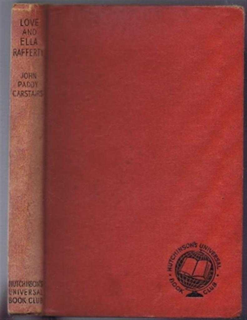 John Paddy Carstairs - Love and Ella Raferty, a novel
