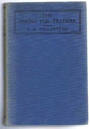 R M Ballantyne, introduction by Robert Harding - The Young Fur-Traders