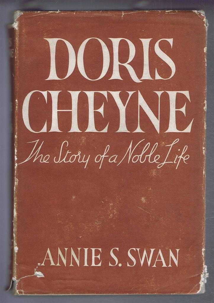 Annie S Swan - Doris Cheyne, The Story of a Noble Life