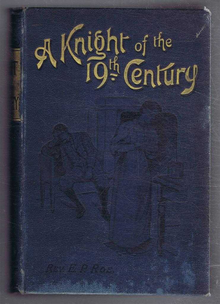 Rev. E P Roe - A Knight of the Nineteenth Century