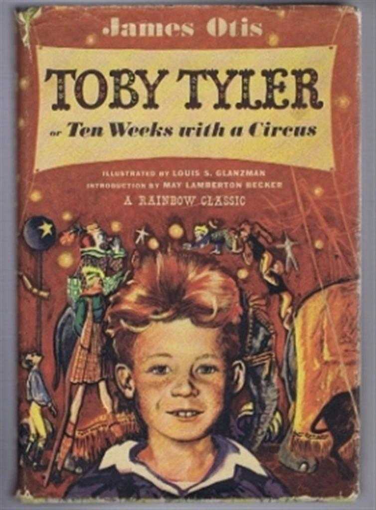 James Otis, illustrated by Louis Glanzman, introduction by May Lamberton Becker - Toby Tyler or Ten Weeks in a Circus
